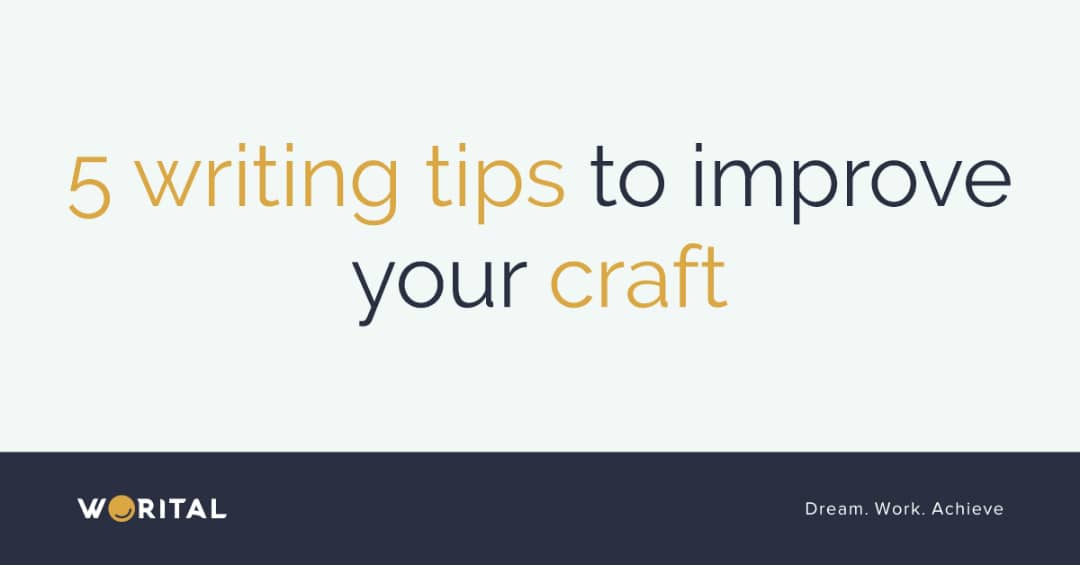 5 Writing Tips To Improve Your Craft Worital